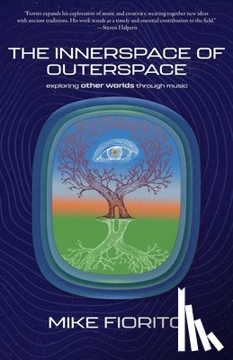 Fiorito, Mike - The Innerspace of Outerspace: Exploring Other Worlds Through Music