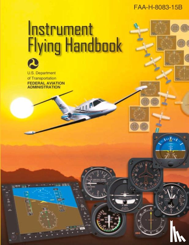 U. S. Department Of Transportation, Federal Aviation Administration - Instrument Flying Handbook, FAA-H-8083-15B (Color Print)