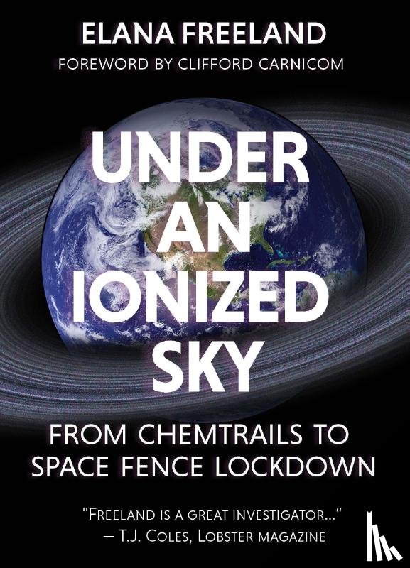 Freeland, Elana M - Under an Ionized Sky.From Chemtrails to Space Fence Lockdown