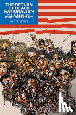 Adejumo, Vincent Edward Oluwole - Return of Black Nationalism and the Death of White Supremacy The