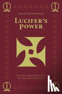Bainbridge, William Sims - Lucifer's Power: Beliefs and Practices of the Process Cult
