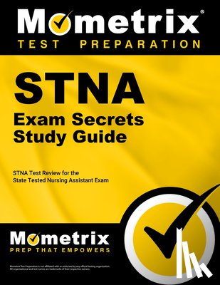 Mometrix Nursing Certification Test Team - Stna Exam Secrets Study Guide: Stna Test Review for the State Tested Nursing Assistant Exam