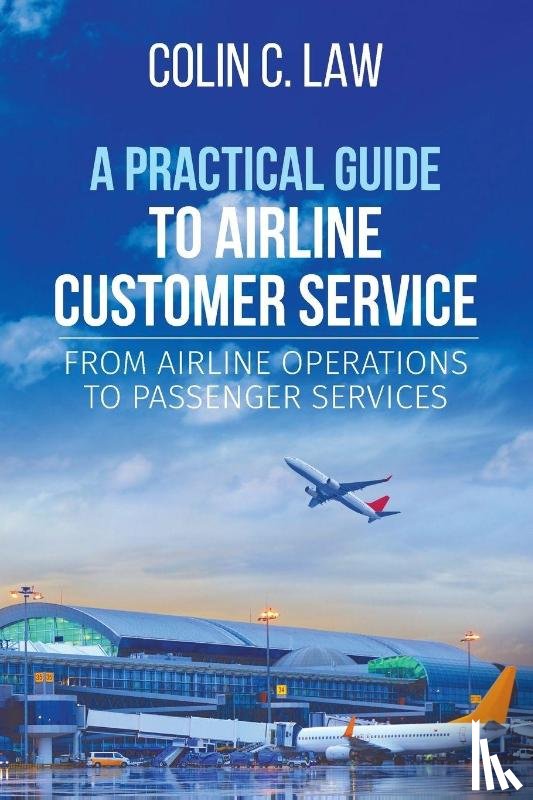 Law, Colin C - A Practical Guide to Airline Customer Service