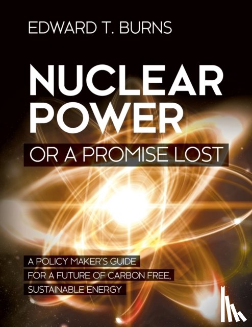 Burns, Edward T - Nuclear Power or a Promise Lost
