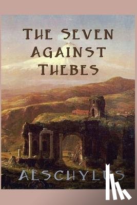 Aeschylus, Aeschylus - The Seven Against Thebes