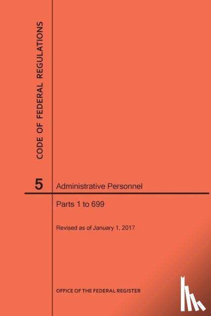 Nara - Code of Federal Regulations Title 5, Administrative Personnel Parts 1-699, 2017