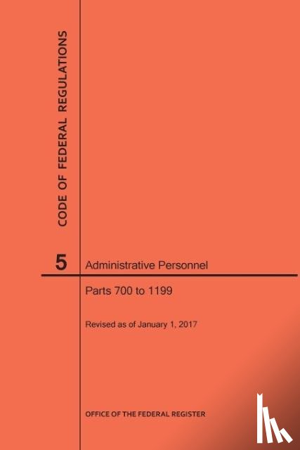 Nara - Code of Federal Regulations Title 5, Administrative Personnel, Parts 700-1199, 2017