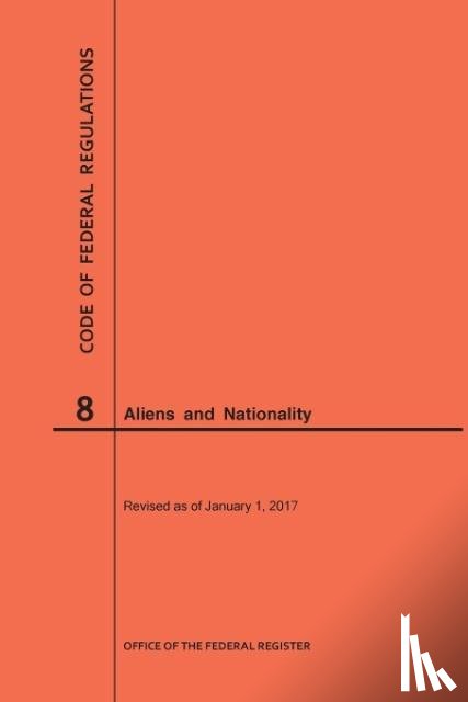 Nara - Code of Federal Regulations Title 8, Aliens and Nationality, 2017