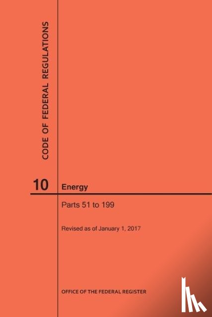 Nara - Code of Federal Regulations Title 10, Energy, Parts 51-199, 2017