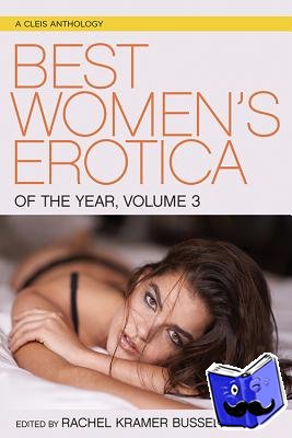 RACHEL KRAME BUSSEL - Best Women's Erotica of the Year, Volume 3