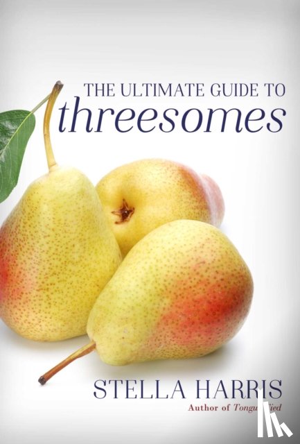 Harris, Stella - The Ultimate Guide to Threesomes