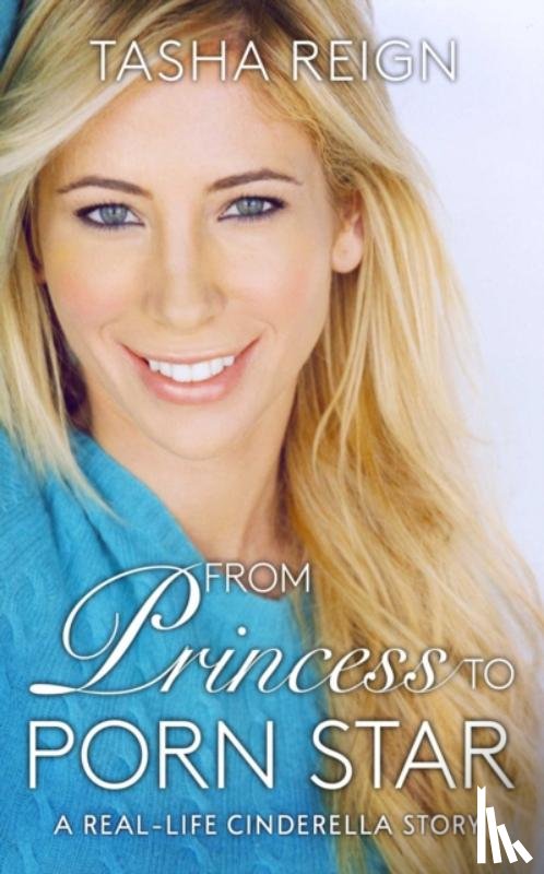 Reign, Tasha - From Princess To Porn Star
