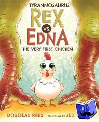 Rees, Douglas - Tyrannosaurus Rex vs. Edna the Very First Chicken