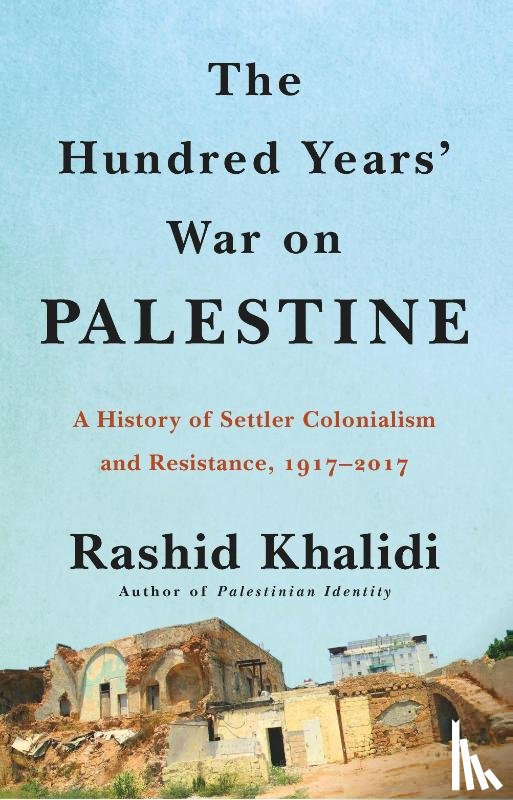Khalidi, Rashid - The Hundred Years' War on Palestine