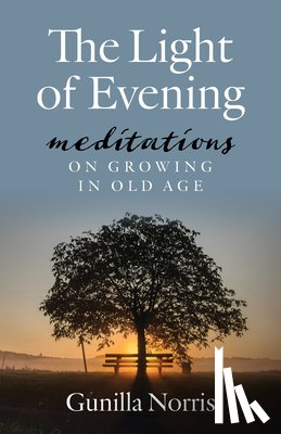 Norris, Gunilla - The Light of Evening: Meditations on Growing in Old Age
