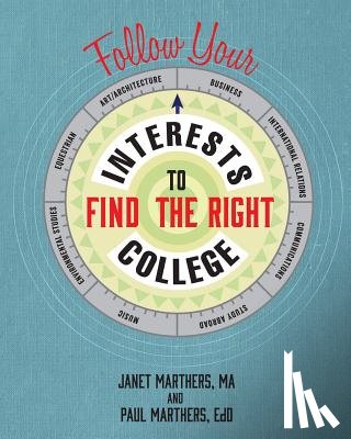 Marthers, Janet, Marthers, Paul - Follow Your Interests to Find the Right College