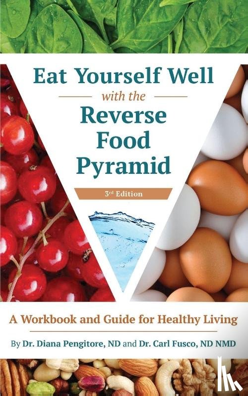 Pengitore, Diana, Fusco, Carl - Eat Yourself Well with the Reverse Food Pyramid