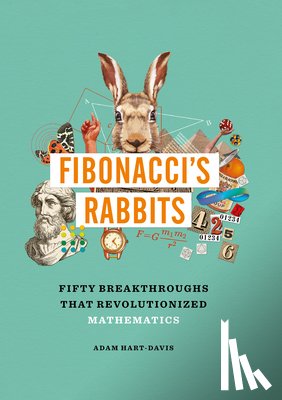 Hart-Davis, Adam - Fibonacci's Rabbits: Fifty Breakthroughs That Revolutionized Mathematics