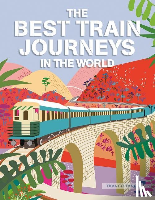 Tanel, Franco - Tanel, F: Best Train Journeys in the World
