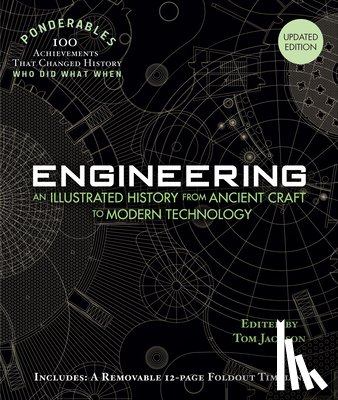 Jackson, Tom - Engineering: An Illustrated History from Ancient Craft to Modern Technology (100 Ponderables) Revised and Updated
