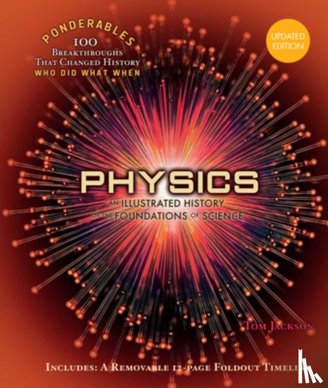 Jackson, Tom - Physics: An Illustrated History of the Foundations of Science (100 Ponderables) Revised and Updated