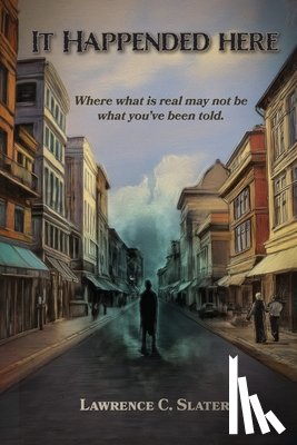 Slater, Lawrence C. - It Happened Here