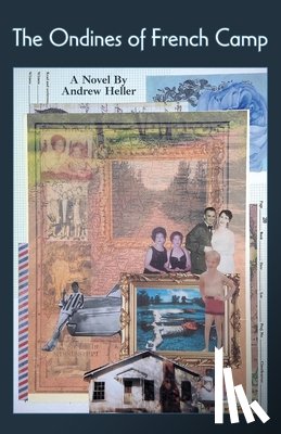 Heller, Andrew - The Ondines of French Camp