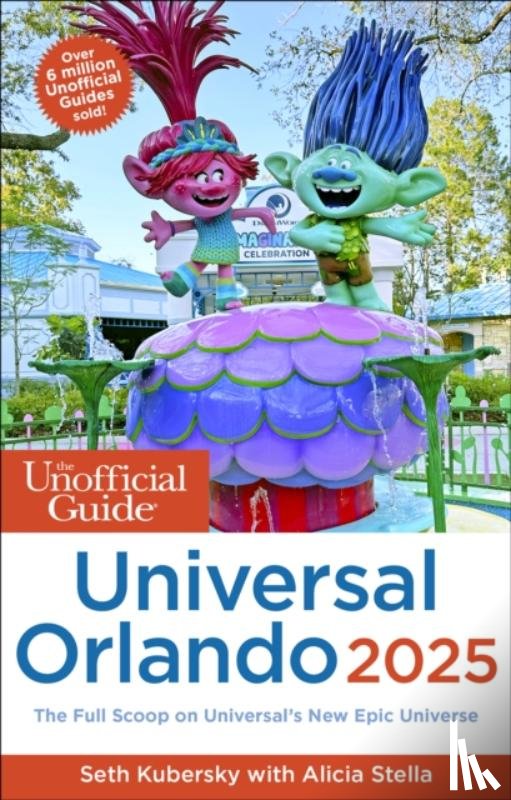 Kubersky, Seth, Stella, Alicia - The Unofficial Guide to Universal Orlando 2025