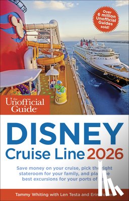 Whiting, Tammy, Testa, Len, Foster, Erin - The Unofficial Guide to Disney Cruise Line 2026