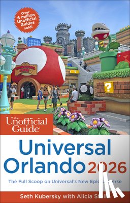 Kubersky, Seth, Stella, Alicia - The Unofficial Guide to Universal Orlando 2026