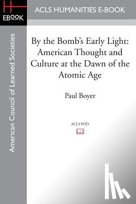 Boyer, Paul (University of Wisconsin-Madison) - By the Bomb's Early Light