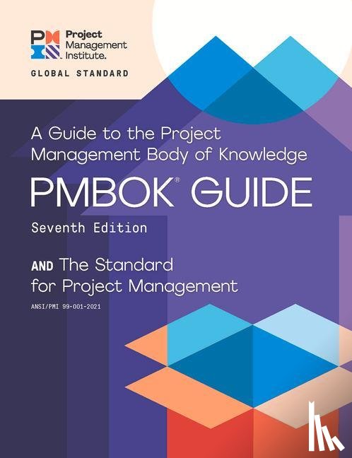 Project Management Institute - A guide to the Project Management Body of Knowledge (PMBOK guide) and the Standard for project management