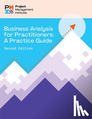 PMI, Project Management Institute - Business Analysis for Practitioners - SECOND Edition