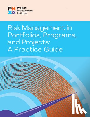 Pmi, Project Management Institute - Risk Management in Portfolios, Programs, and Projects: A Practice Guide
