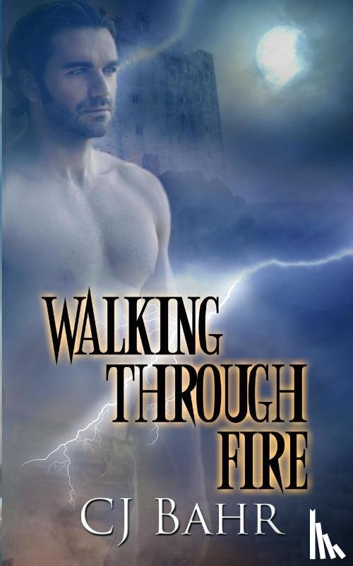 Bahr, C J - Walking Through Fire
