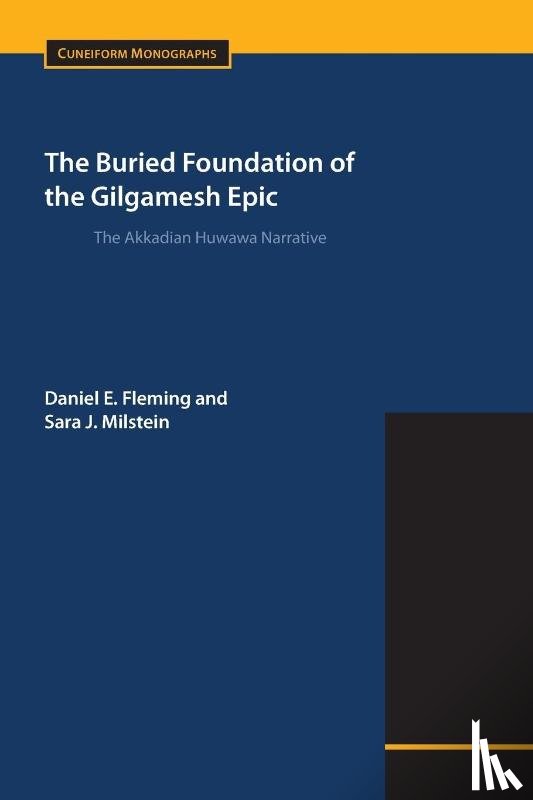 Fleming, Daniel E (New York University), Milstein, Sara J (The University of British Columbia) - The Buried Foundation of the Gilgamesh Epic