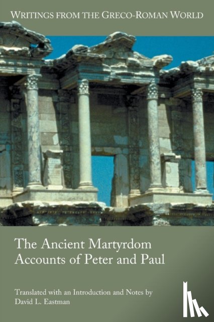 Eastman, David L - The Ancient Martyrdom Accounts of Peter and Paul