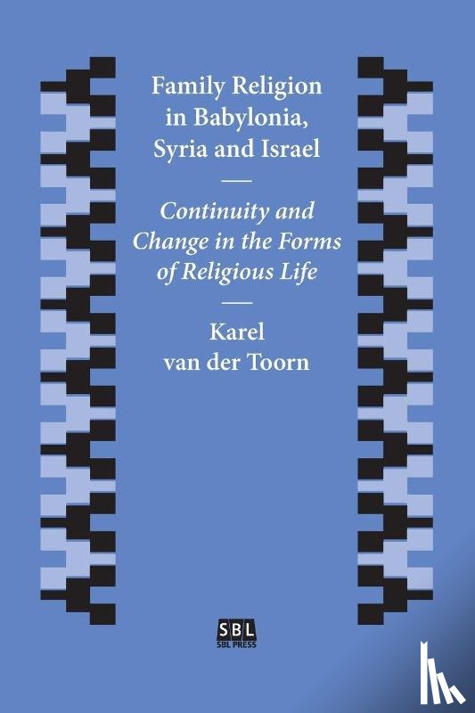 Van Der Toorn, Karel (University of Amsterdam) - Family Religion in Babylonia, Syria and Israel