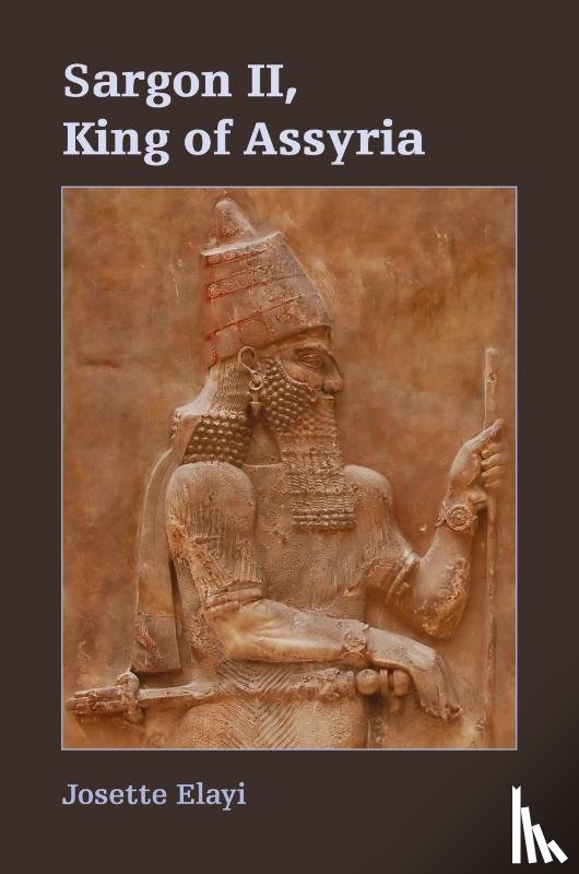 Josette Elayi - Sargon II, King of Assyria