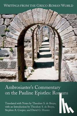de Bruyn, Theodore S, Cooper, Stephen a, Hunter, David G - Ambrosiaster's Commentary on the Pauline Epistles