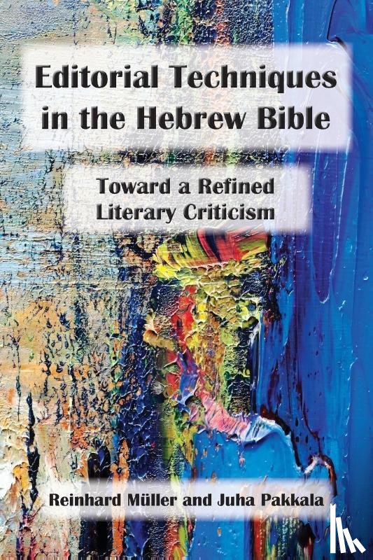 Muller, Reinhard, Pakkala, Juha - Editorial Techniques in the Hebrew Bible