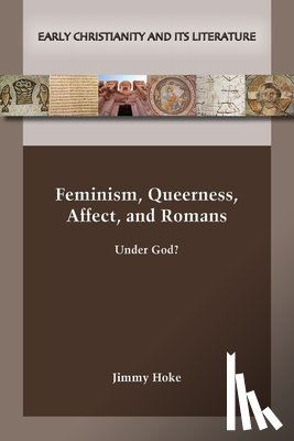 Hoke, Jimmy - Feminism, Queerness, Affect, and Romans