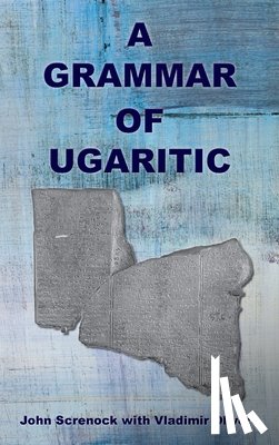 Screnock, John, Olivero, Vladimir - A Grammar of Ugaritic