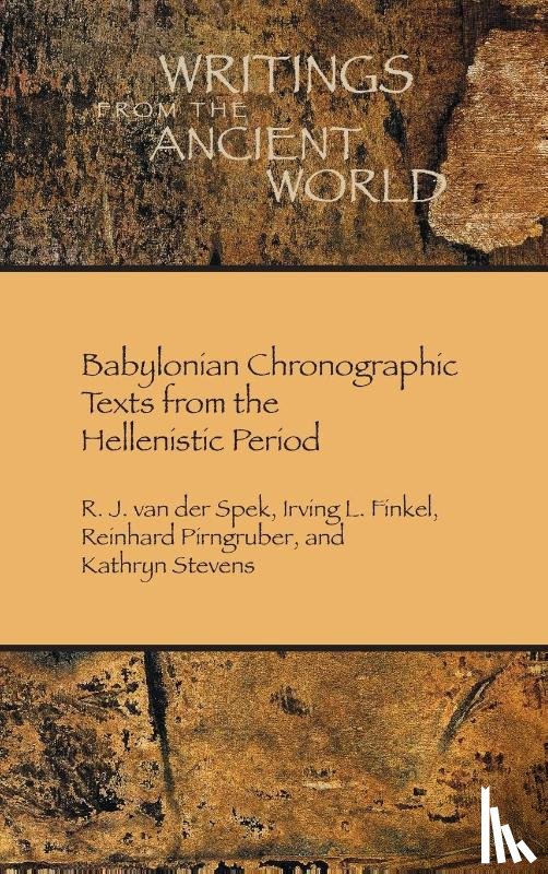 Spek, R. J. van der, Finkel, Irving L., Pirngruber, Reinhard - Babylonian Chronographic Texts from the Hellenistic Period