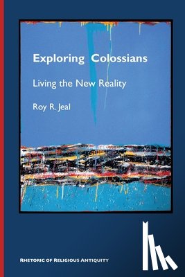 Jeal, Roy R. - Exploring Colossians