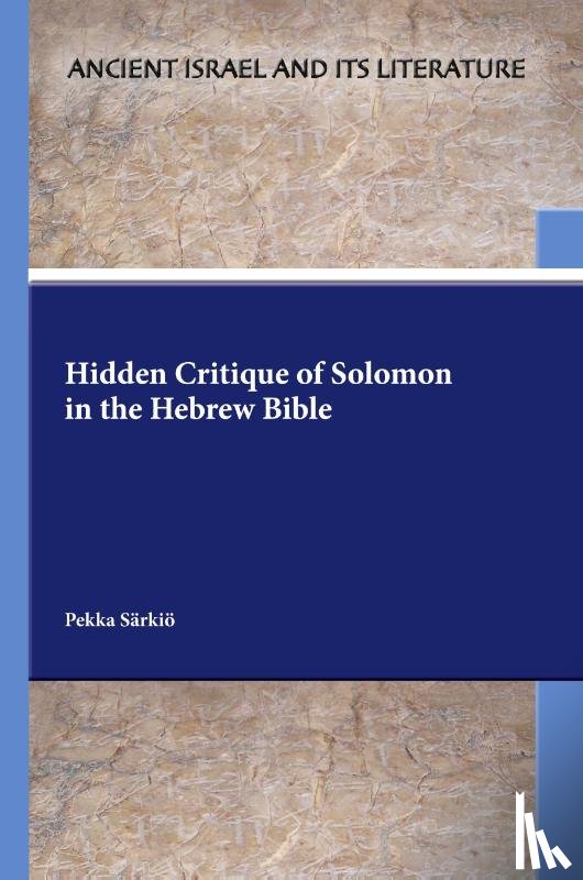 Särkiö, Pekka - Hidden Critique of Solomon in the Hebrew Bible