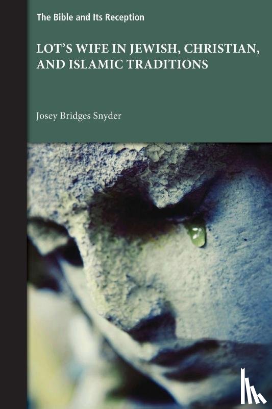 Snyder, Josey Bridges - Lot's Wife in Jewish, Christian, and Islamic Traditions