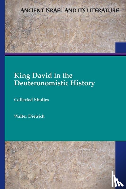 Dietrich, Walter - King David in the Deuteronomistic History