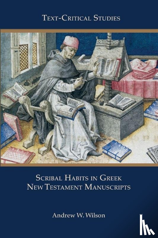 Wilson, Andrew W. - Scribal Habits in Greek New Testament Manuscripts