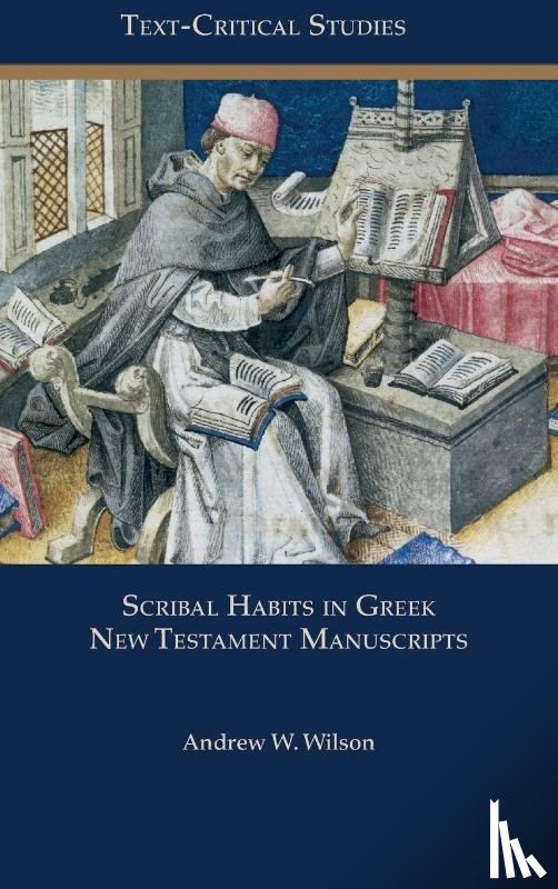 Wilson, Andrew W. - Scribal Habits in Greek New Testament Manuscripts